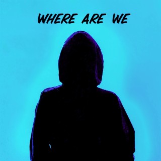 Where Are We