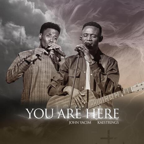 YOU ARE HERE ft. kaestrings | Boomplay Music