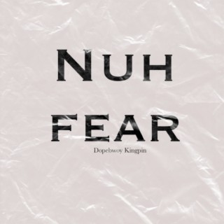 Nuh Fear lyrics | Boomplay Music
