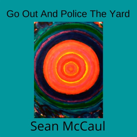 Go Out And Police The Yard | Boomplay Music