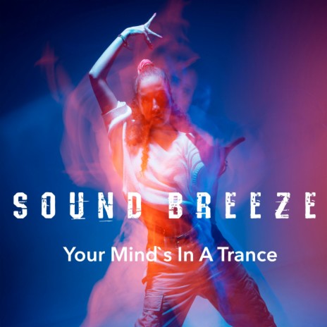 Your Mind`s in a Trance | Boomplay Music