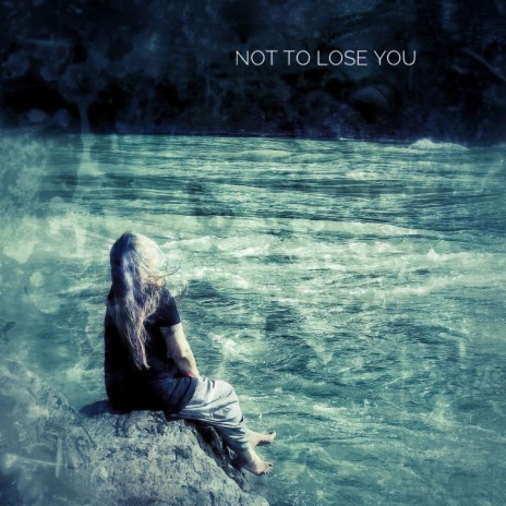 Not to Lose You | Boomplay Music