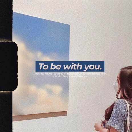 To Be With You | Boomplay Music