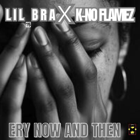 Ery Now And Then ft. K-no Flamez | Boomplay Music