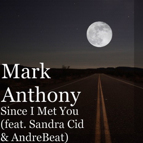 Since I Met You (feat. Sandra Cid & AndreBeat) | Boomplay Music