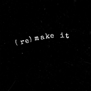 (re)make it