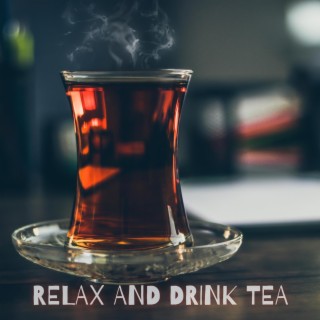 Relax and Drink Tea