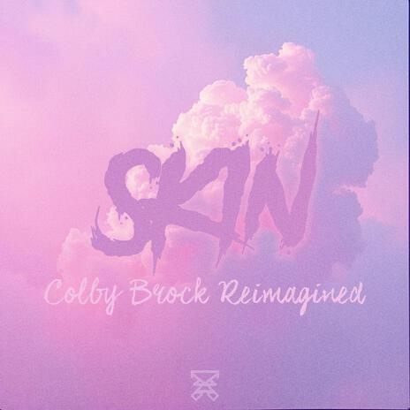 Skin (Reimagined) ft. Colby Brock | Boomplay Music