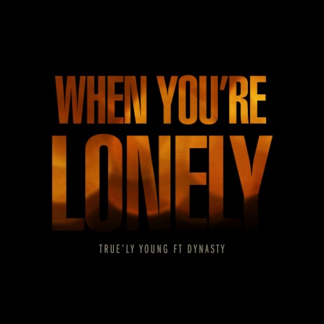 When You're Lonely ft. Dynasty | Boomplay Music