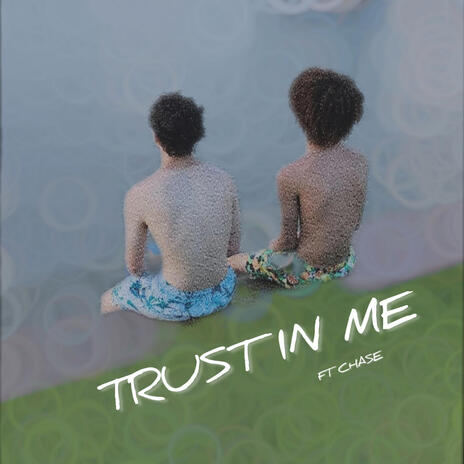 trust in me ft. Chase | Boomplay Music