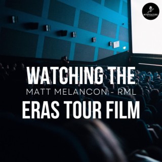 WATCHING THE ERAS TOUR FILM (RML)