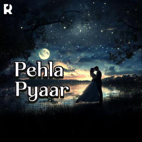 Pehla Pyaar | A Soulful Hindi Love Song with Emotional Lyrics, Melodic Tunes, and Heartfelt Emotions | Boomplay Music