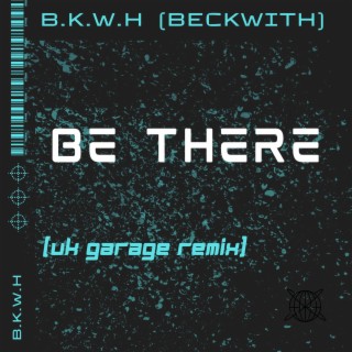 Be There (UK Garage Remix)