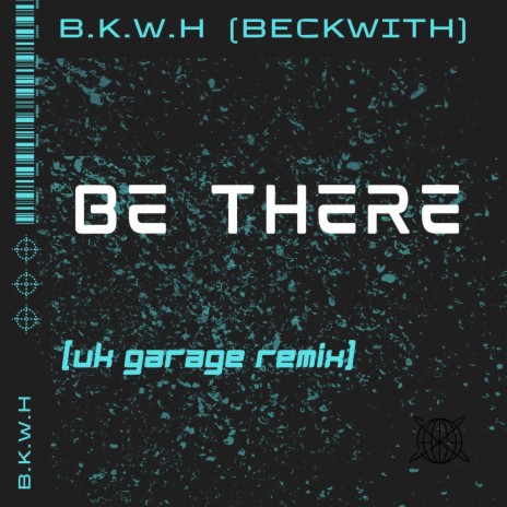 Be There (UK Garage Remix) | Boomplay Music