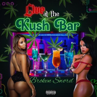 Live at The Kush Bar