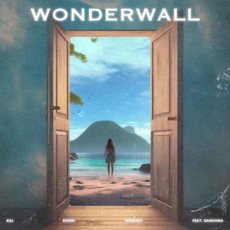 Wonderwall ft. Mosaiko, Kosmi & Ganoona | Boomplay Music