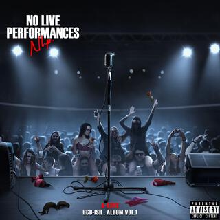 NO LIVE PERFORMANCES