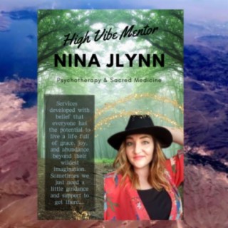 Nina Wilson - High Vibe Mentor Psychotherapy/Psychedelics #65