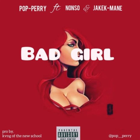 Bad girl ft. Nonso & Jakey mani | Boomplay Music