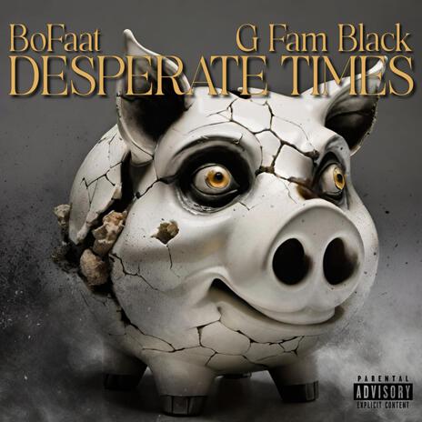 Desperate Times ft. G Fam Black | Boomplay Music