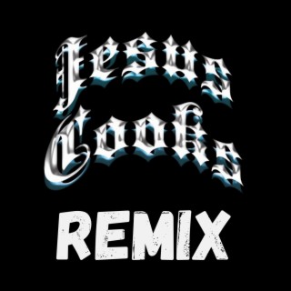 Jesus Cooks (Jimmy Cooks Christian Remix)