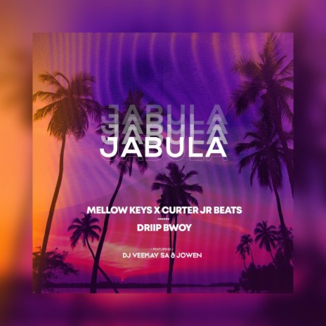 Jabula ft. Mellow Keys, Cuter Jr Beats, Driip Bwoy & Jowen | Boomplay Music