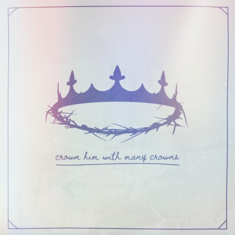 Crown Him With Many Crowns | Boomplay Music
