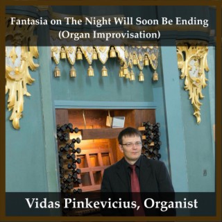 Fantasia on The Night Will Soon Be Ending (Organ Improvisation)