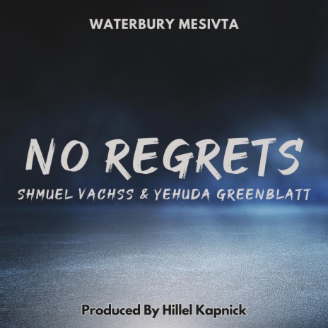 No Regrets ft. Shmuel Vachss & Yehuda Greenblatt
