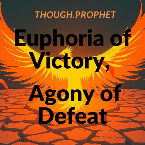 Euphoria of Victory, Agony of Defeat | Boomplay Music