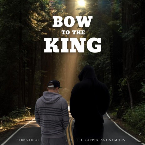 Bow to the King ft. The Rapper Anonymous