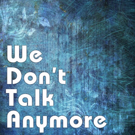 We Don't Talk Anymore - Chill Out Version