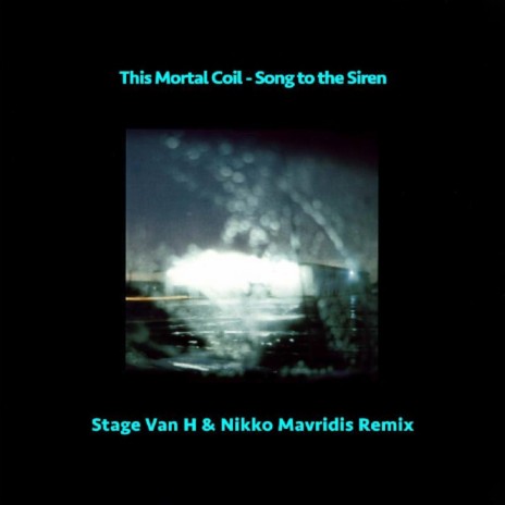 Song To The Siren ft. This Mortal Coil & Stage Van H