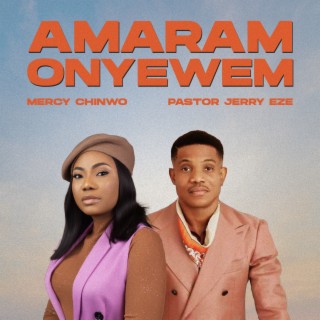 Amaram Onyewem (Live) ft. Pastor Jerry Eze lyrics | Boomplay Music
