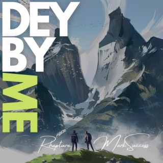 DEY BY ME ft. MARK SUCCESS lyrics | Boomplay Music