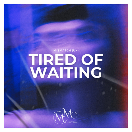 Tired of Waiting | Boomplay Music