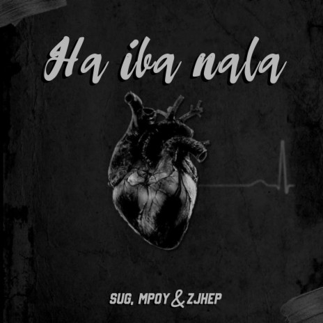 Ha Iba Nala ft. Mpoy & Zjhep | Boomplay Music