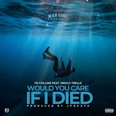 Would You Care If I Died ft. Indica Trells | Boomplay Music