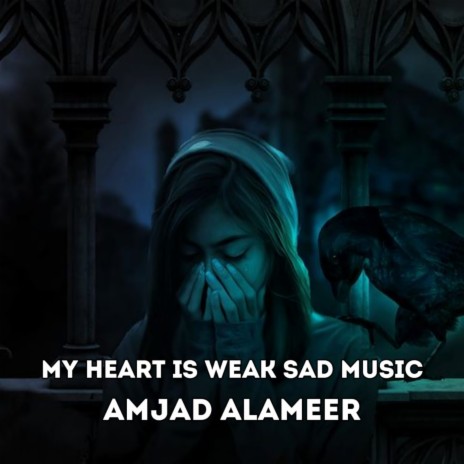 My Heart Is Weak Sad Music | Boomplay Music