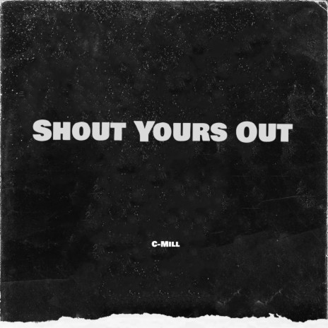 Shout Yours Out | Boomplay Music