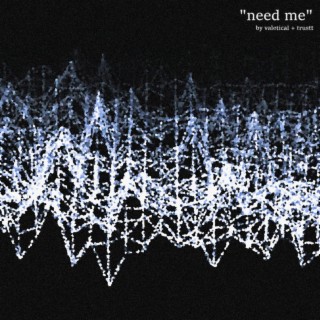 need me ft. trustt lyrics | Boomplay Music