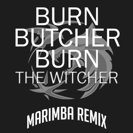 Burn Butcher Burn (From The Witcher) [Marimba Remix] | Boomplay Music