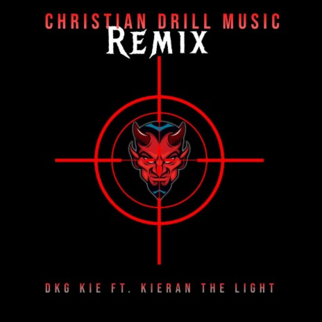 CHRISTIAN DRILL MUSIC (Remix) ft. Kieran The Light | Boomplay Music