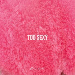 too sexy lyrics | Boomplay Music