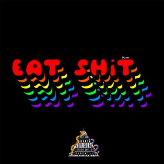 EAT SH!T