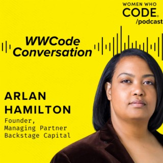 WWCode Conversations: Arlan Hamilton, Founder, Managing Partner - Backstage Capital