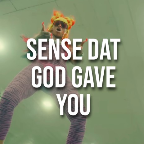 Sense Dat God Gave You ft. sexyy redd & summerr walkerr | Boomplay Music
