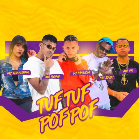 Tuf Tuf Pof Pof (part. MC PR, Mc Babu, DJ Malicia e MC Taisinha) - MC Reino  