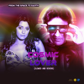 Cosmic Lover (Slowed and Reverb) ft. Rajkumar Patra, Koyeliya Lahiri