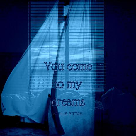 You come to my dreams | Boomplay Music